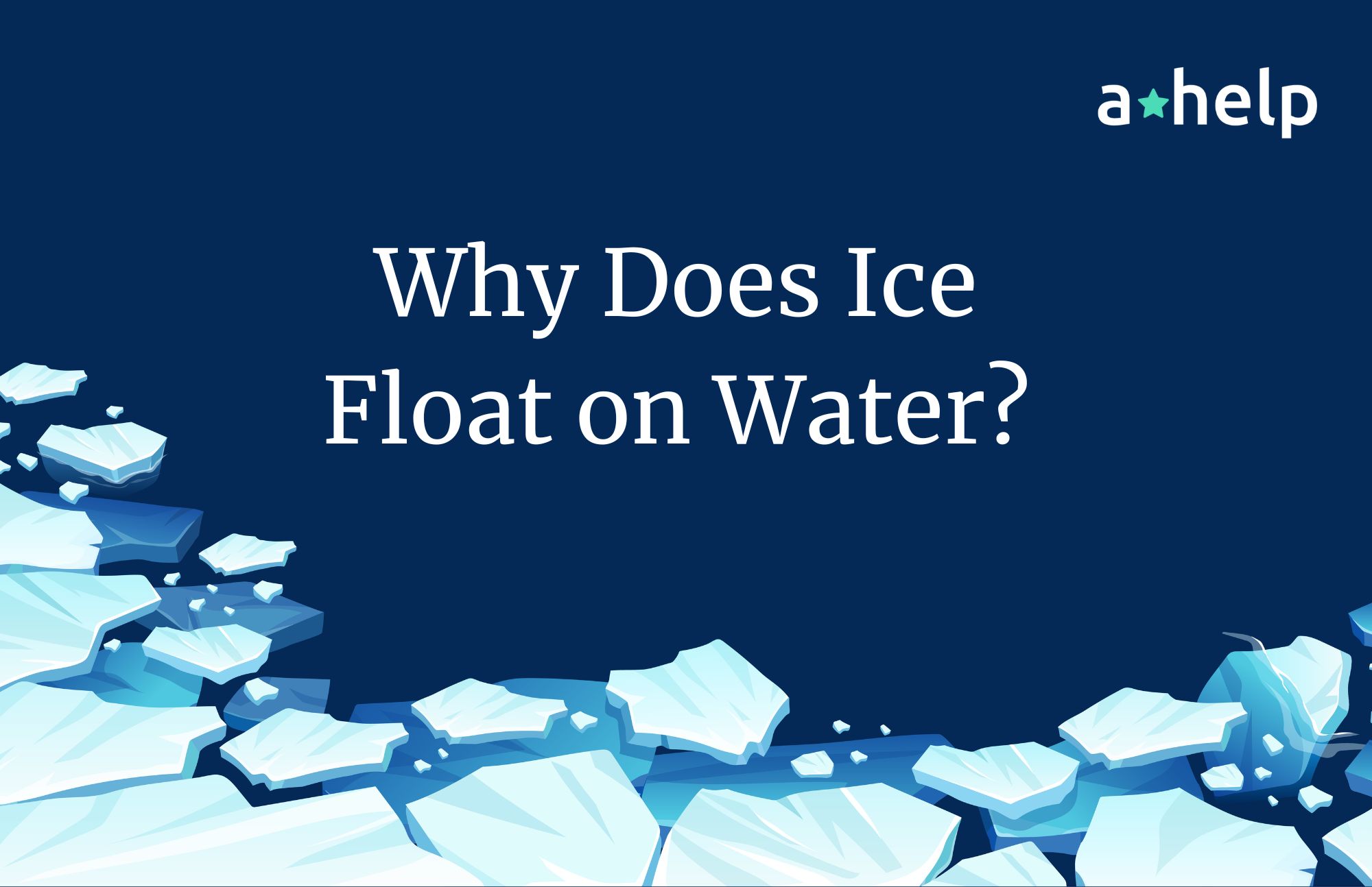 Why Does Ice Float on Water? The Science Behind It Explained