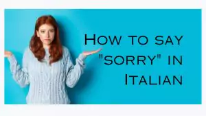 How to say sorry in Italian
