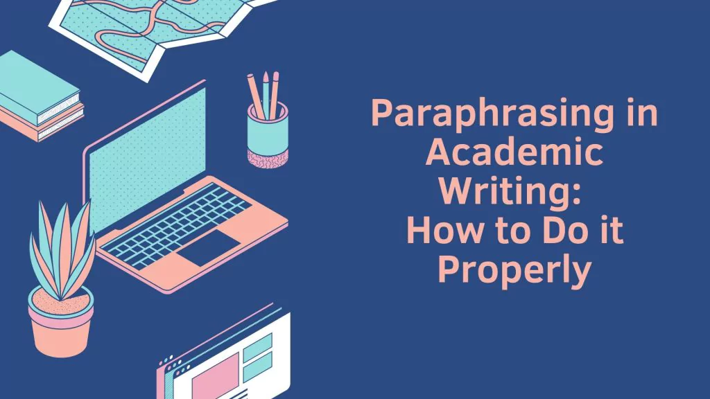 Paraphrasing in Academic Writing: How to Do it Properly
