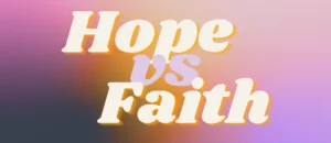 Hope vs Faith