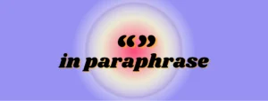 Do You Use Quotation Marks When Paraphrasing