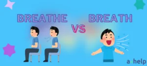 Breathe vs Breath - The Difference Between the Two Words